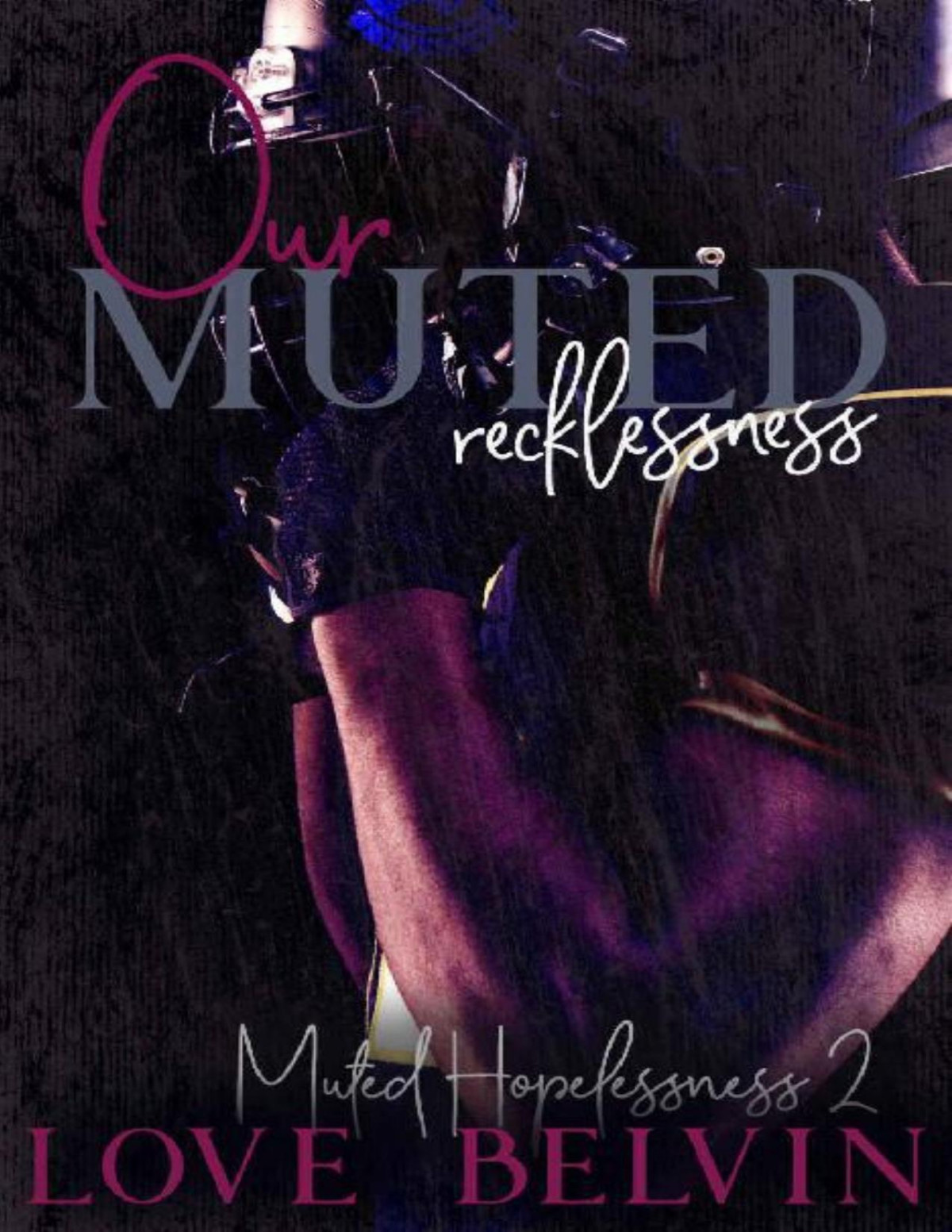 Our Muted Recklessness Muted Hopelessness Book 2 Love Belvin