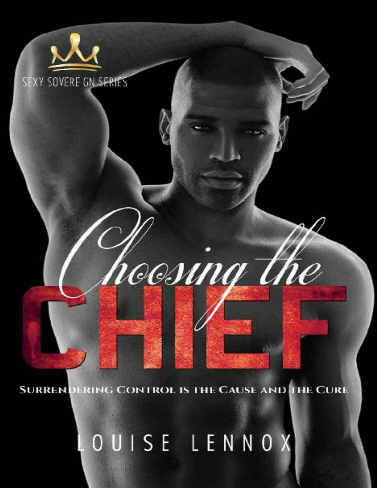 Choosing The Chief An African Royal Romance Sexy Sovereign Series Book 2 Louise Lennox