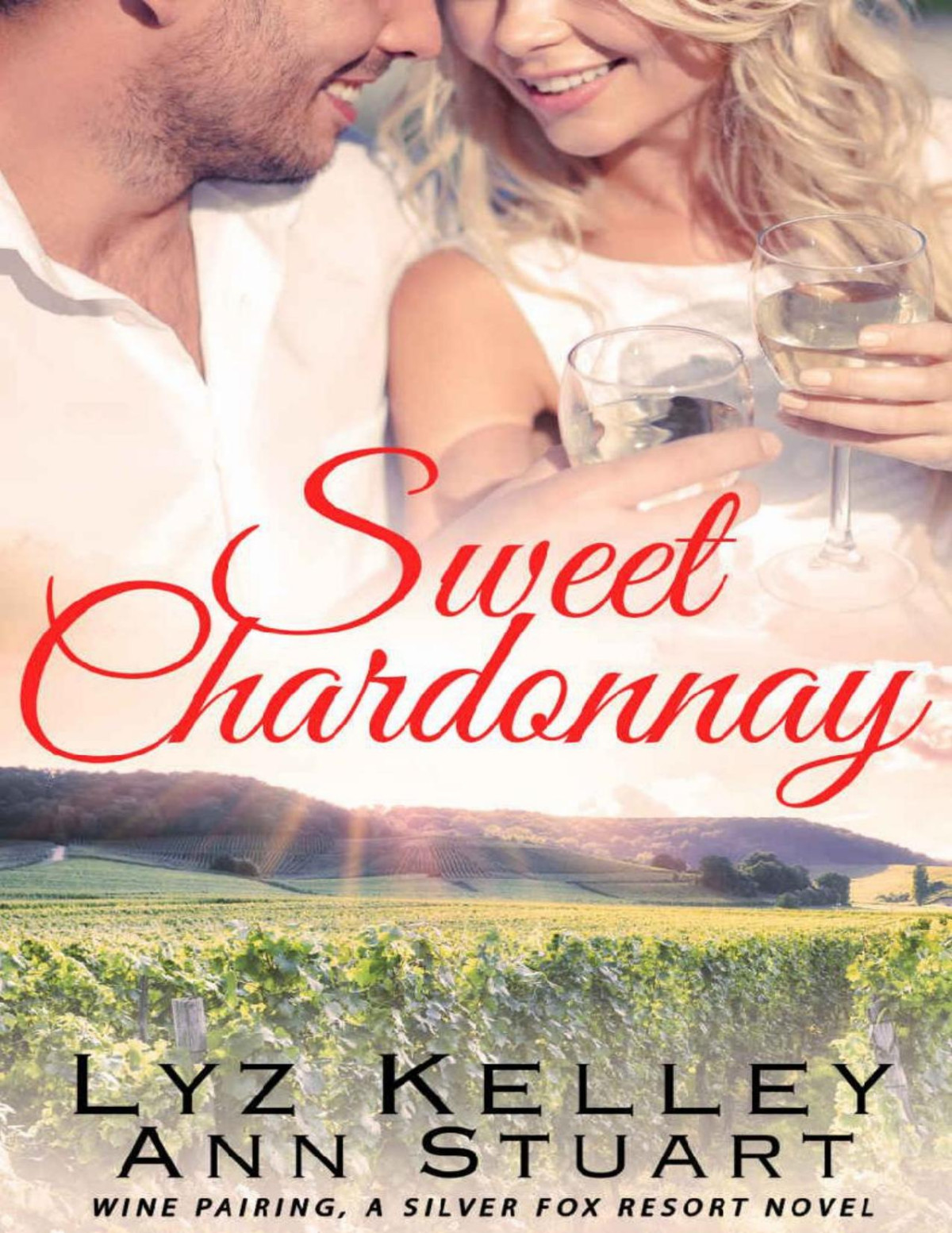 Sweet Chardonnay Wine Pairing A Mature Second Chance Romance Silver Fox Resort Lyz Kelley Ann Stuart