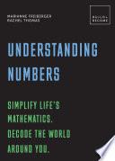Understanding Numbers Simplify Life S Mathematics Decode The World Around You Marianne Freiberger