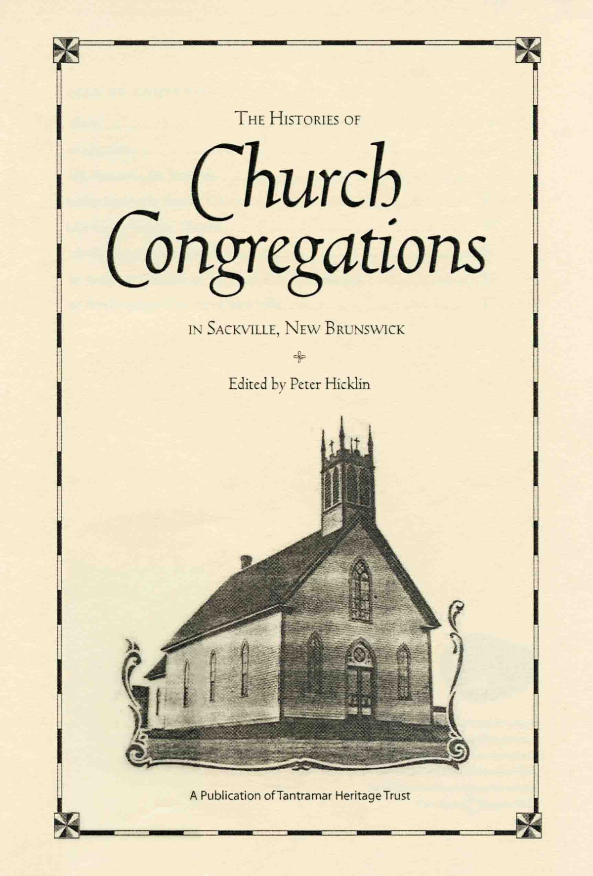 The Histories Of Church Congregations In Sackville New Brunswick Peter Hicklin Editor