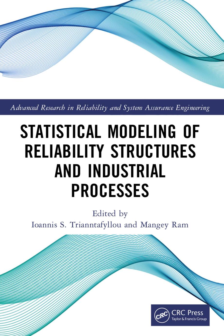 Statistical Modeling Of Reliability Structures And Industrial Processes Ioannis S Triantafyllou Mangey Ram