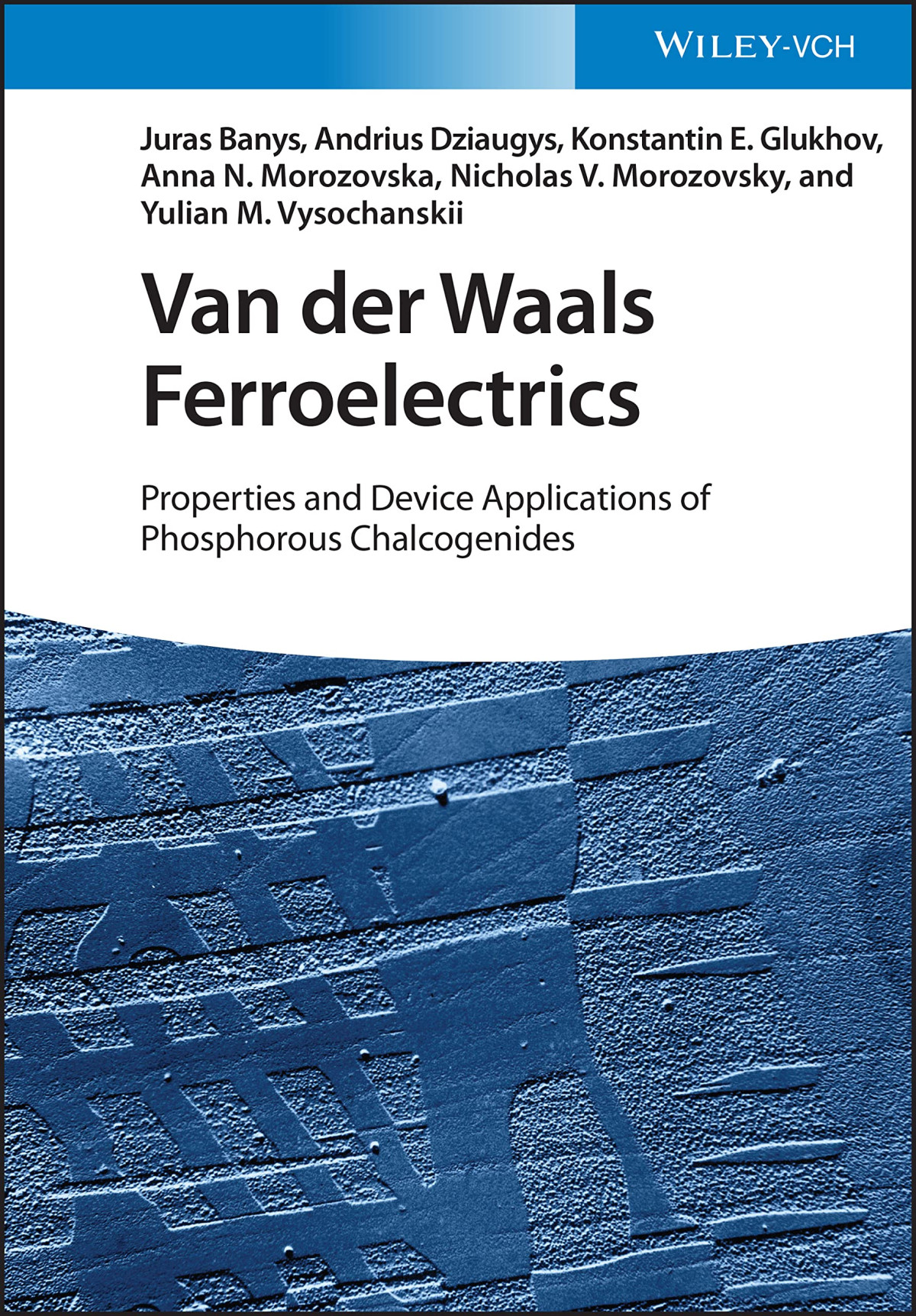Van Der Waals Ferroelectrics Properties And Device Applications Of Phosphorous Chalcogenides Juras Banys