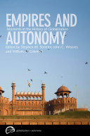 Empires And Autonomy Moments In The History Of Globalization Stephen M Streeter