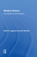 Modern Greece A Civilization On The Periphery Keith R Legg