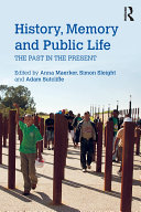 History Memory And Public Life The Past In The Present Anna Maerker