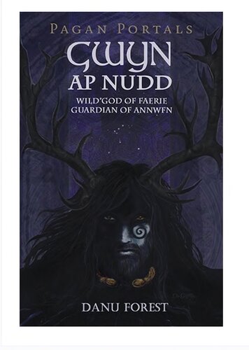 Pagan Portals Gwyn Ap Nudd Wild God Of Faery Guardian Of Annwfn Danu Forest