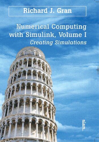 Numerical Computing With Simulink Volume 1 Creating Simulations Richard J Gran