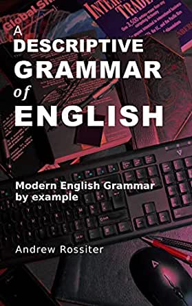 A Descriptive Grammar Of English By Example 2nd Edition Andrew Rossiter