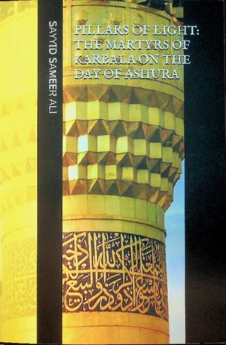 Pillars Of Light The Martyrs Of Karbala On The Day Of Ashura Sayyed Sameer Ali