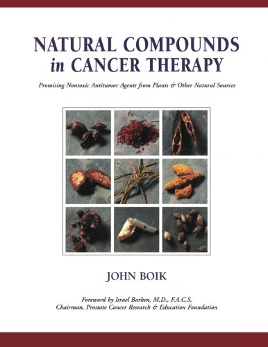 Natural Compounds In Cancer Therapy Promising Nontoxic Antitumor Agents From Plants Other Natural Sources 1st Edition John C Boik
