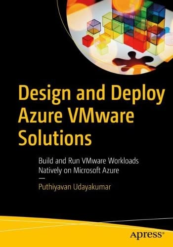 Design And Deploy Azure Vmware Solutions 1st Edition Puthiyavan Udayakumar