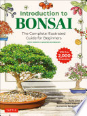 Introduction To Bonsai The Complete Illustrated Guide For Beginners With Monthly Growing Schedules Bonsai Sekai Magazine Editors
