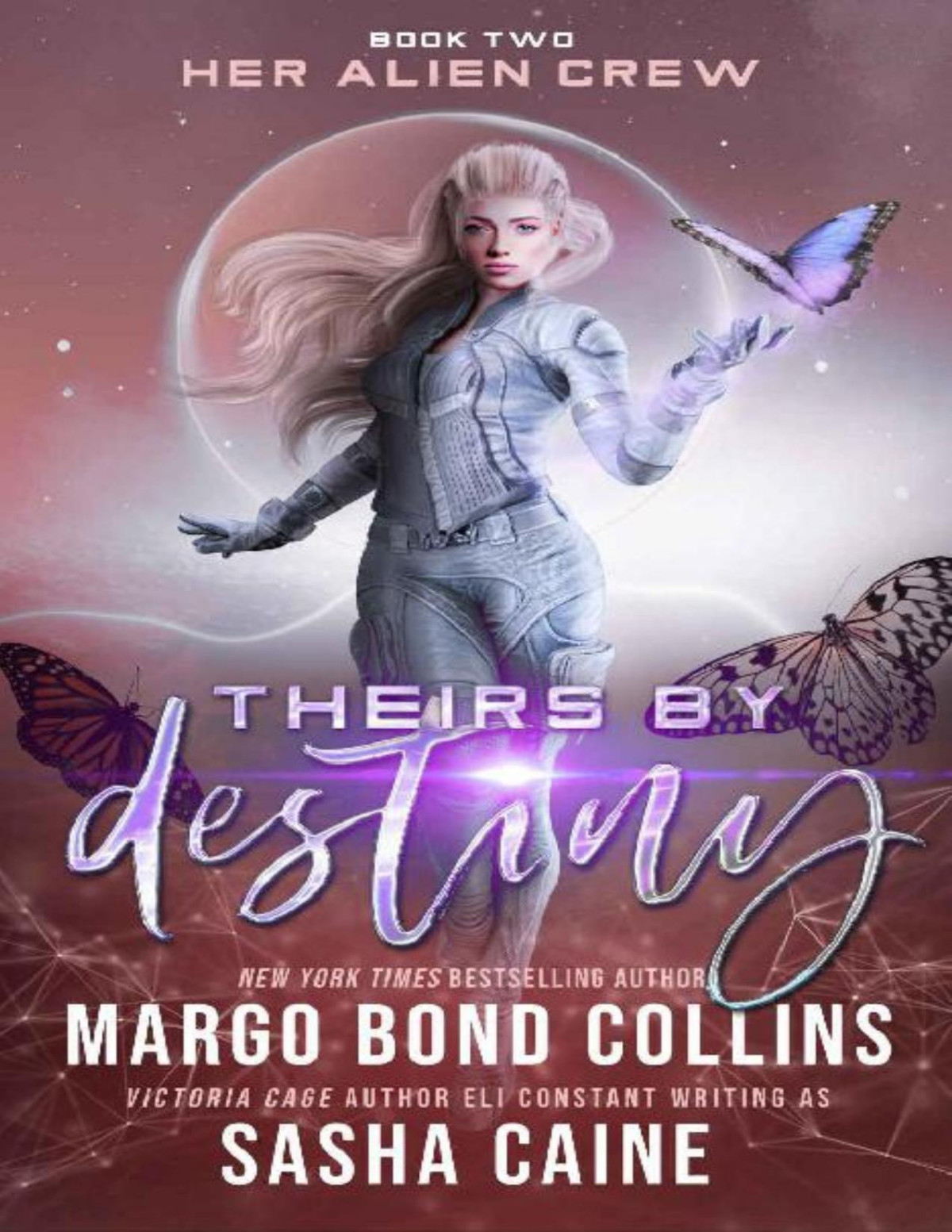Theirs By Destiny A Sci Fi Alien Reverse Harem Romance Her Alien Crew Book 2 1st Edition Margo Bond Collins Sasha Caine Eli Constant