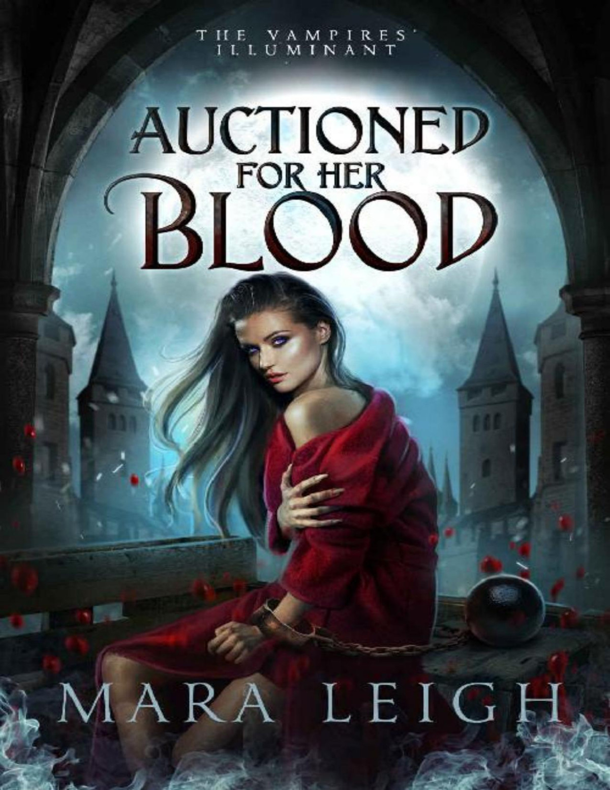 Auctioned For Her Blood The Vampires Illuminant Book 1 Mara Leigh