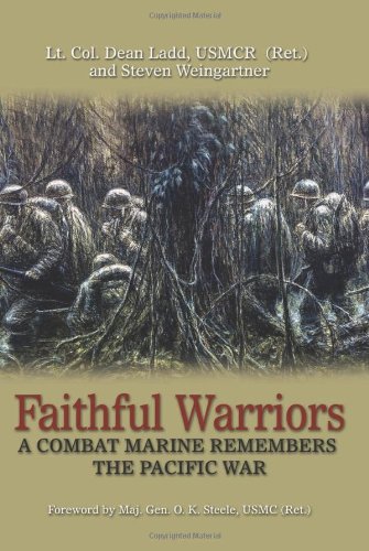 Faithful Warriors A Combat Marine Remembers The Pacific War Dean Ladd