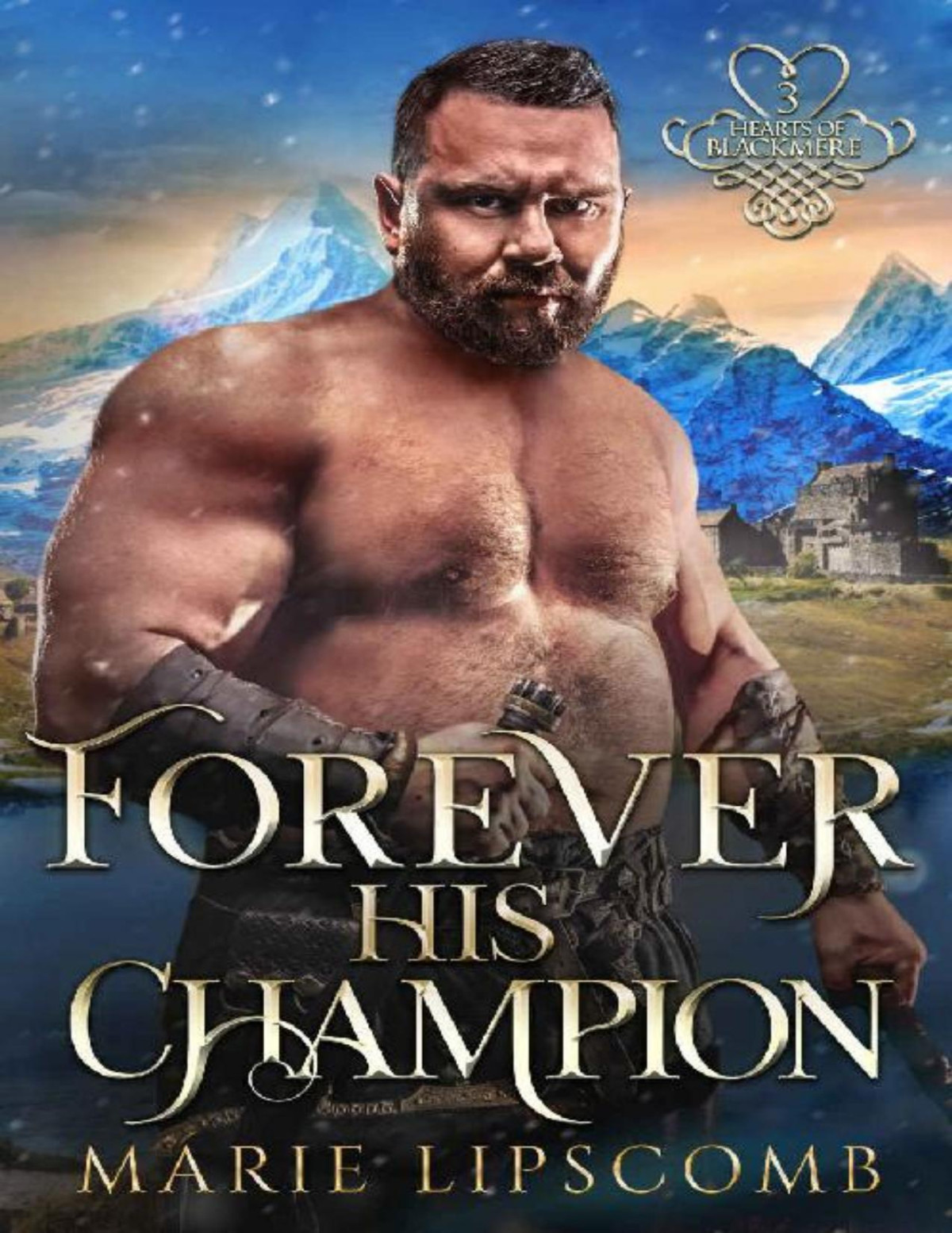Forever His Champion Hearts Of Blackmere Book 3 Marie Lipscomb
