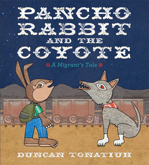 Pancho Rabbit And The Coyote A Migrants Tale Tonatiuh Duncan