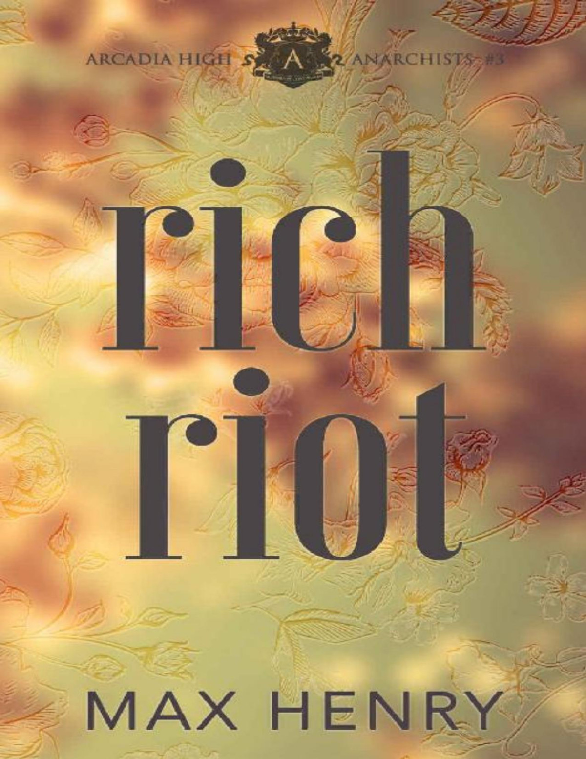 Rich Riot A High School Bully Romance Arcadia High Anarchists Book 3 Max Henry