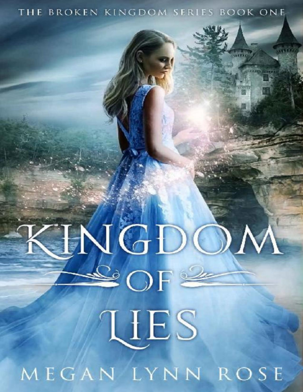 Kingdom Of Lies A Ya Romance Fantasy Love Triangle Bk 1 Megan Lynn Rose