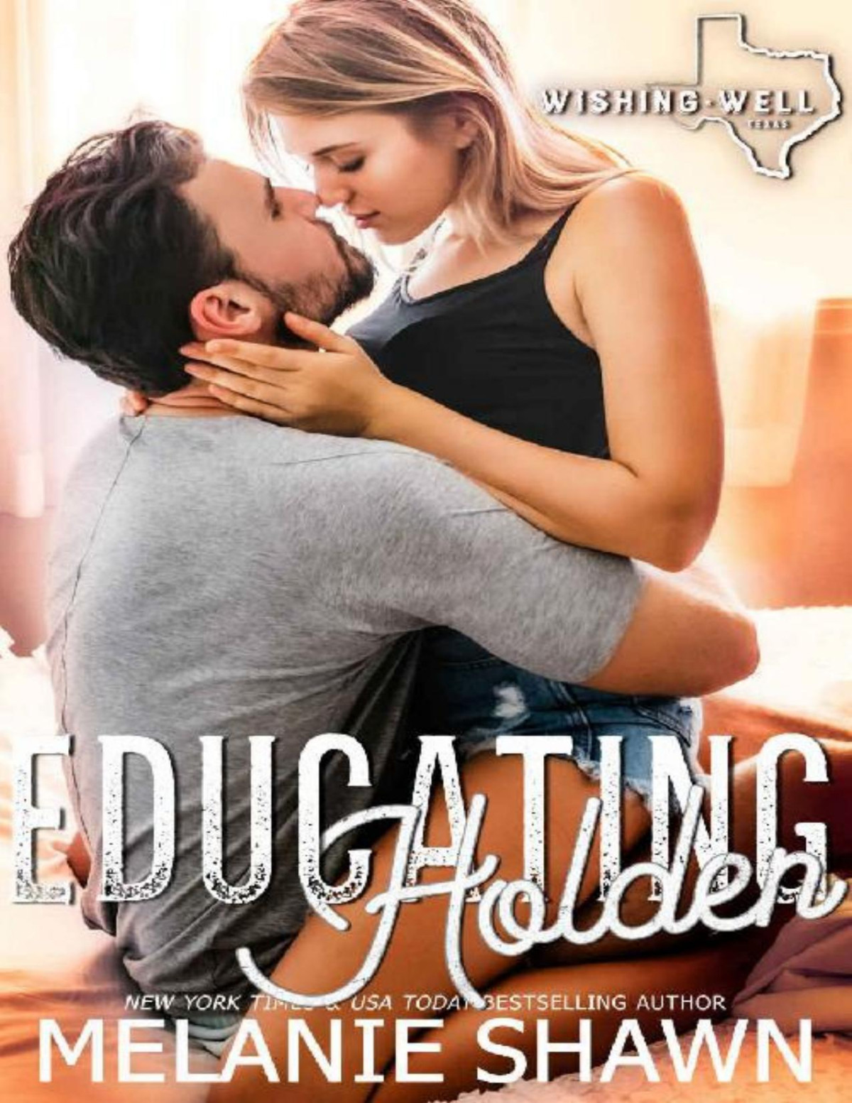 Educating Holden Wishing Well Texas Book 11 Melanie Shawn