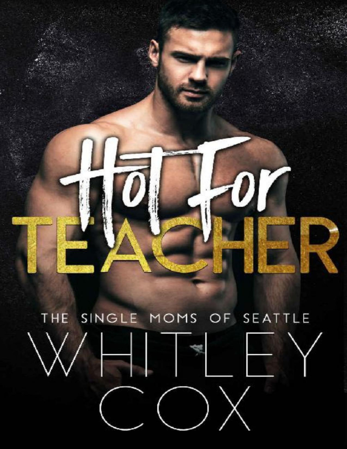 Hot For Teacher The Single Moms Of Seattle Book 1 Whitley Cox