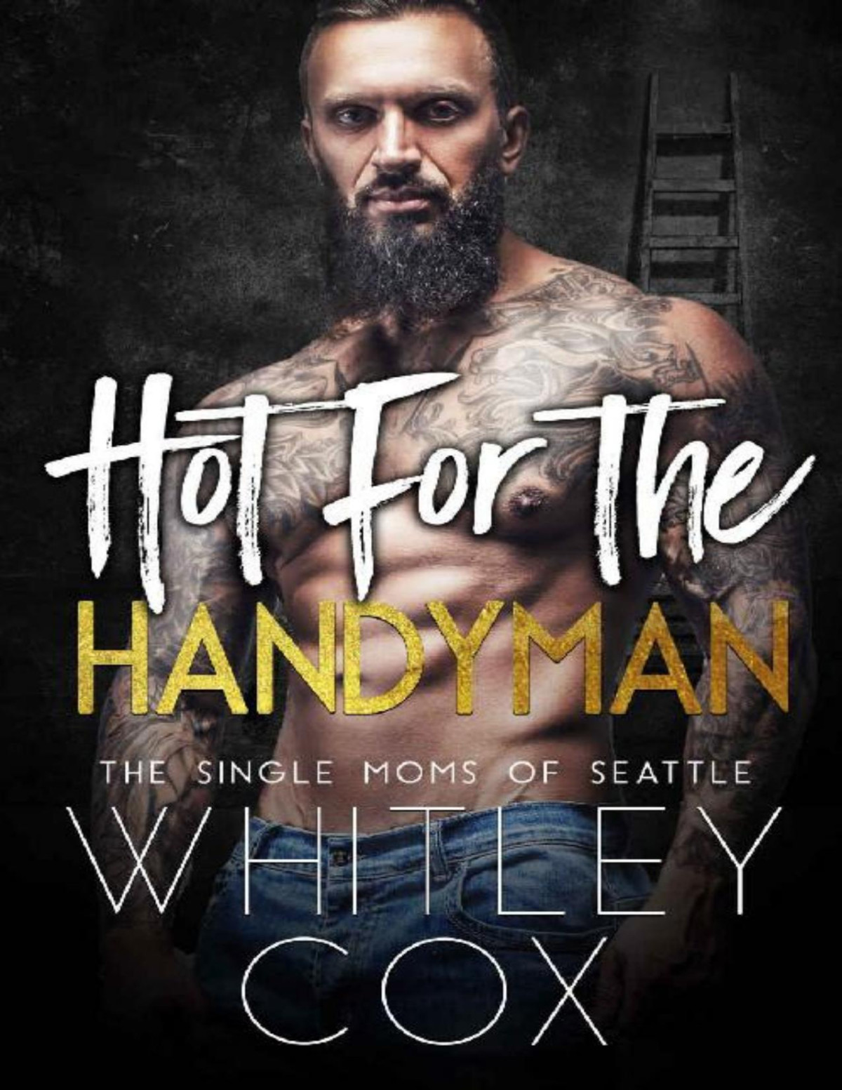Hot For The Handyman The Single Moms Of Seattle Book 3 Whitley Cox
