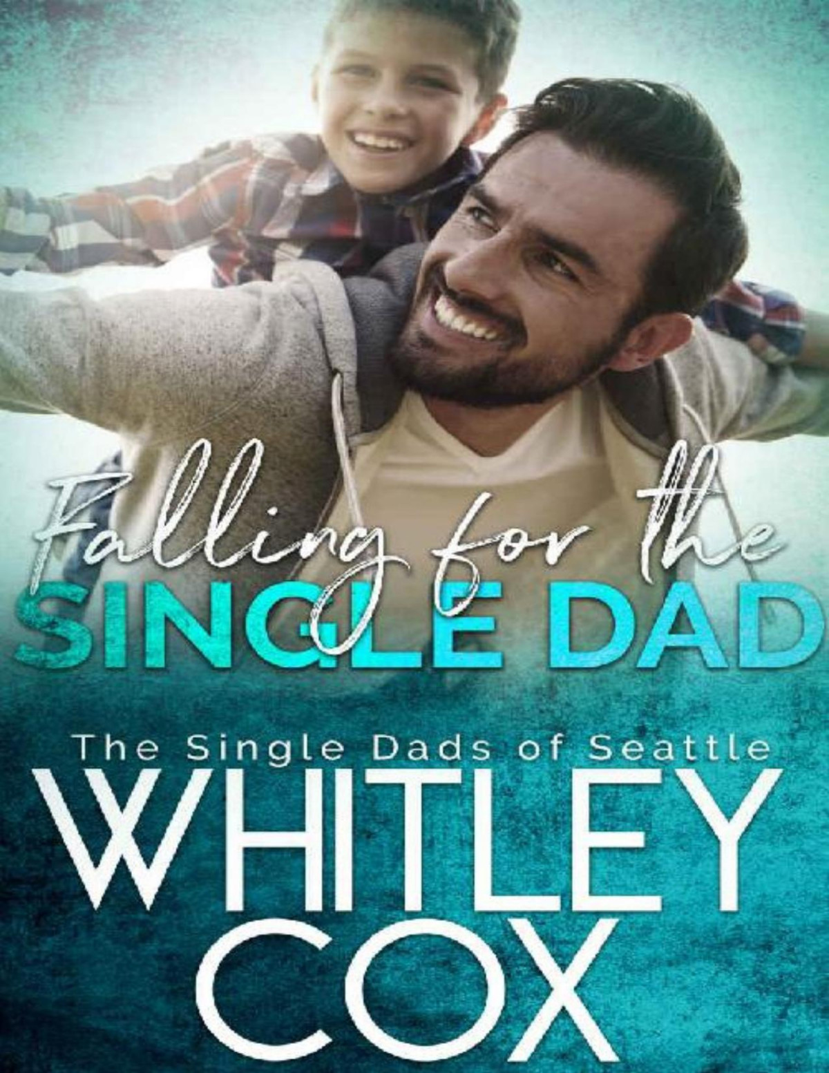 Falling For The Single Dad The Single Dads Of Seattle Book 10 Whitley Cox