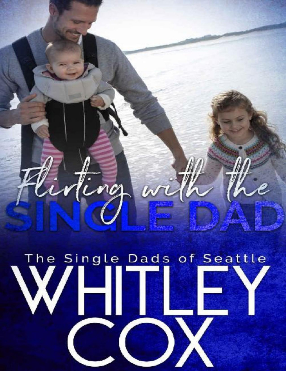 Flirting With The Single Dad The Single Dads Of Seattle Book 9 Whitley Cox