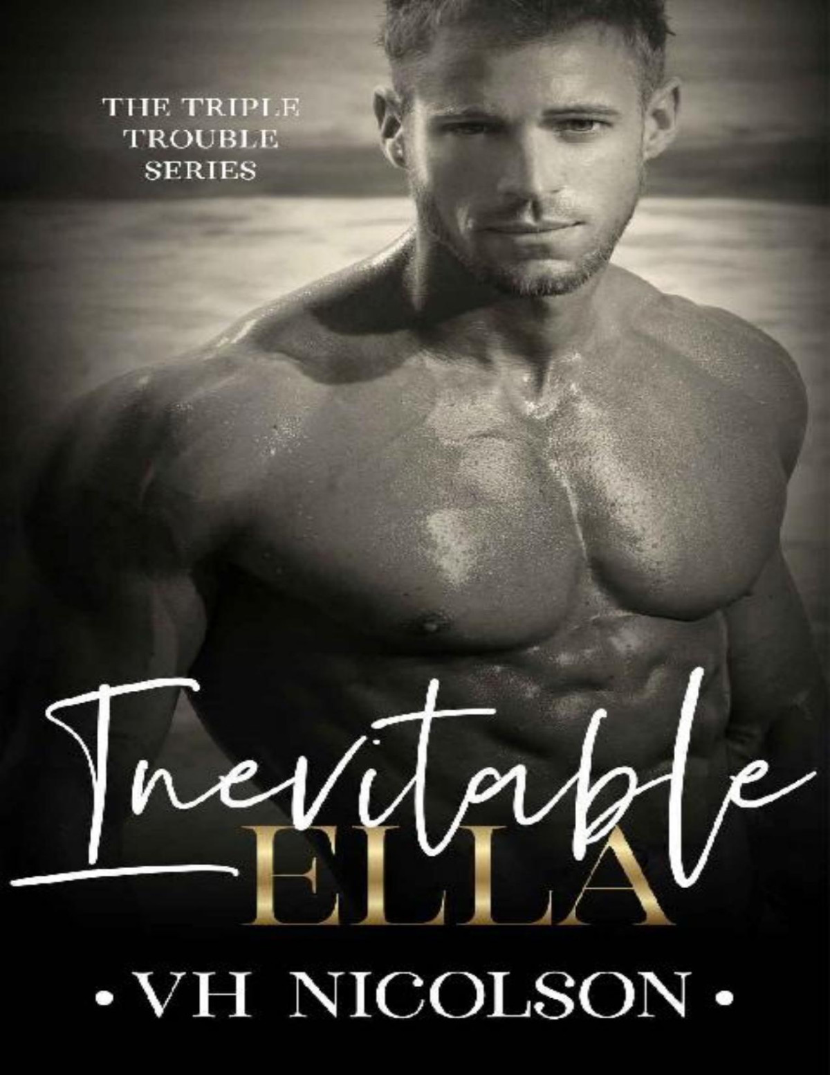 Inevitable Ella A Standalone Second Chance Sports Romance The Triple Trouble Series Book 2 Vh Nicolson