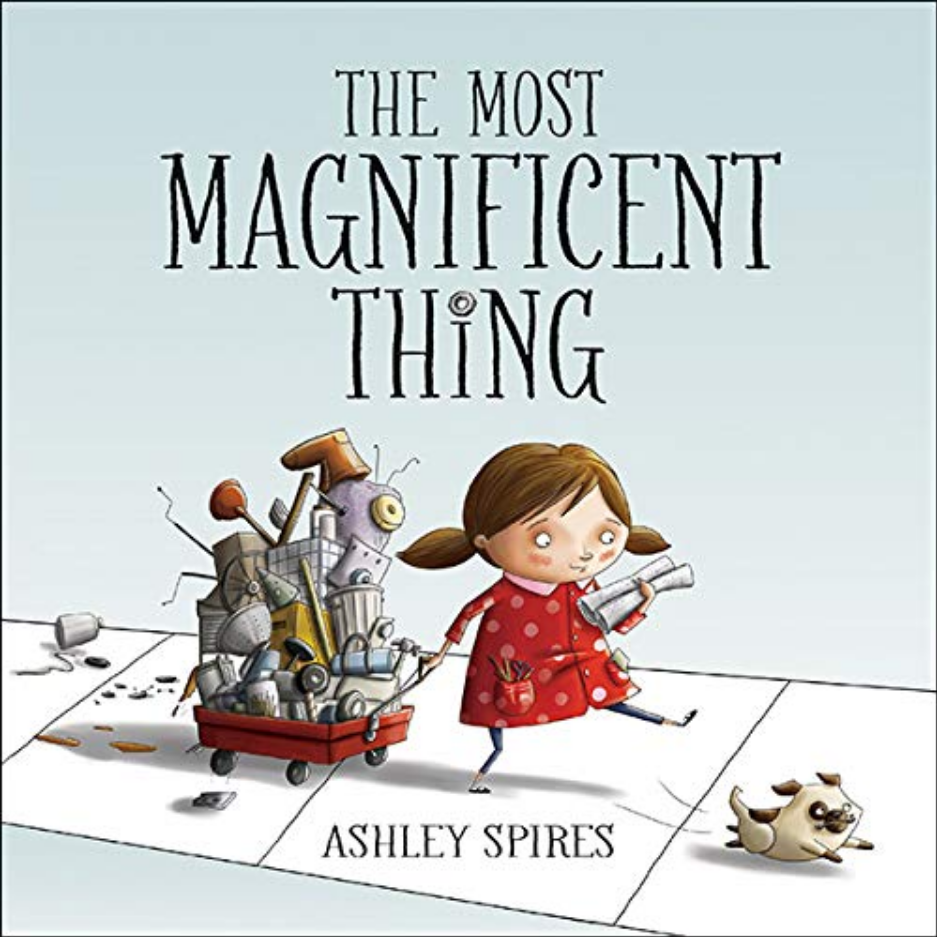 The Most Magnificent Thing Ashley Spires