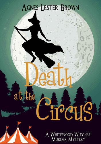 Death At The Circus Whitewood Witches Murder Mystery 2 Agnes Lester Brown