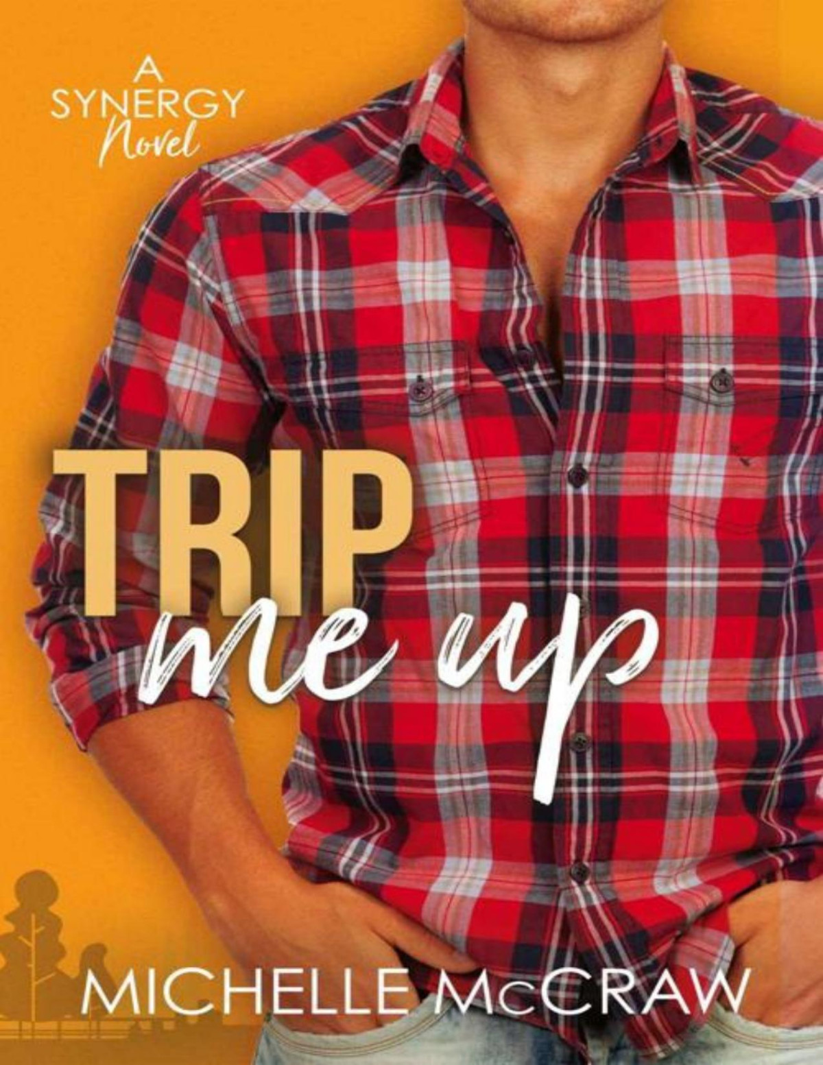 Trip Me Up An Oppositesattract Roadtrip Standalone Romantic Comedy Synergy Office Romance Book 3 Michelle Mccraw