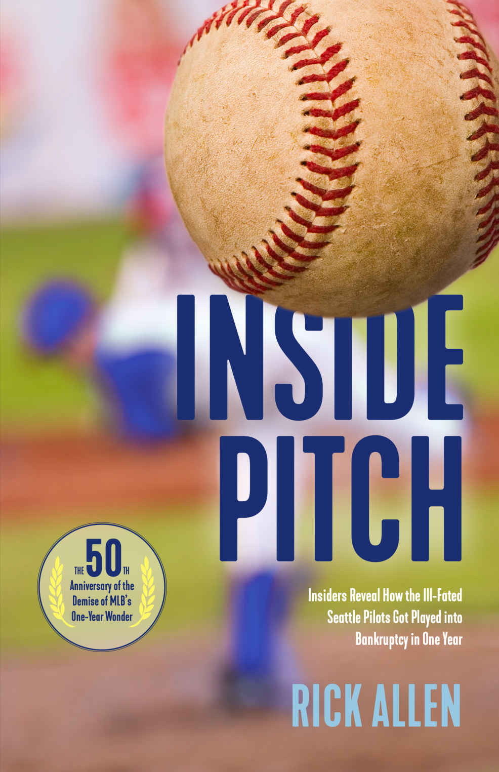 Inside Pitch Insiders Reveal How The Illfated Seattle Pilots Got Played Into Bankruptcy In One Year Rick Allen