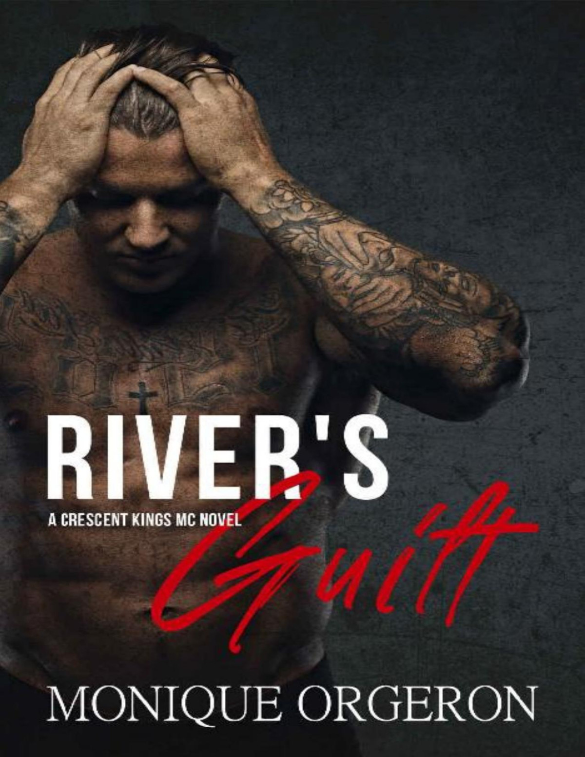Rivers Guilt A Crescent Kings Mc Novel Monique Orgeron