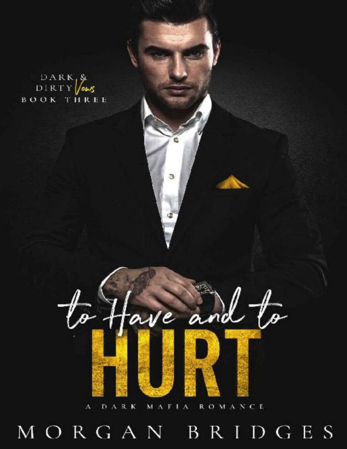 To Have To Hurt An Age Gap Dark Mafia Romance Dark Dirty Vows Book 3 Morgan Bridges