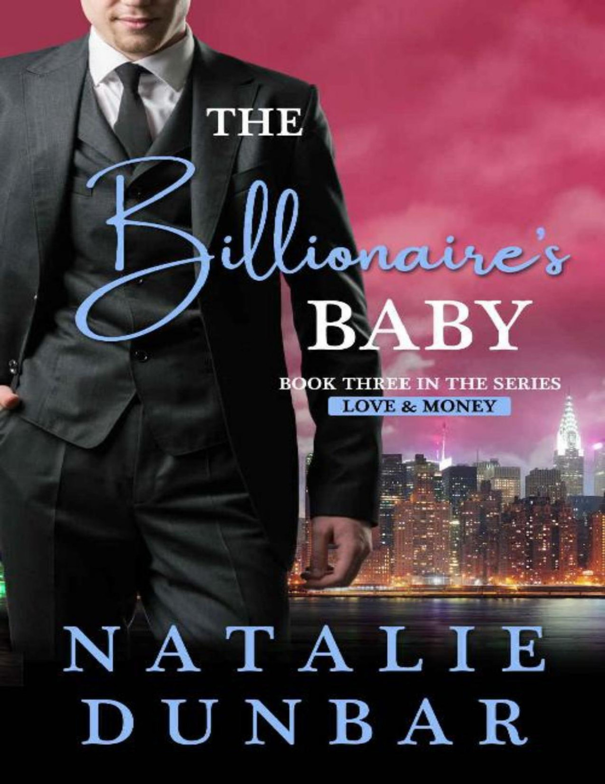 The Billionaires Baby Love And Money Book Three Natalie Dunbar