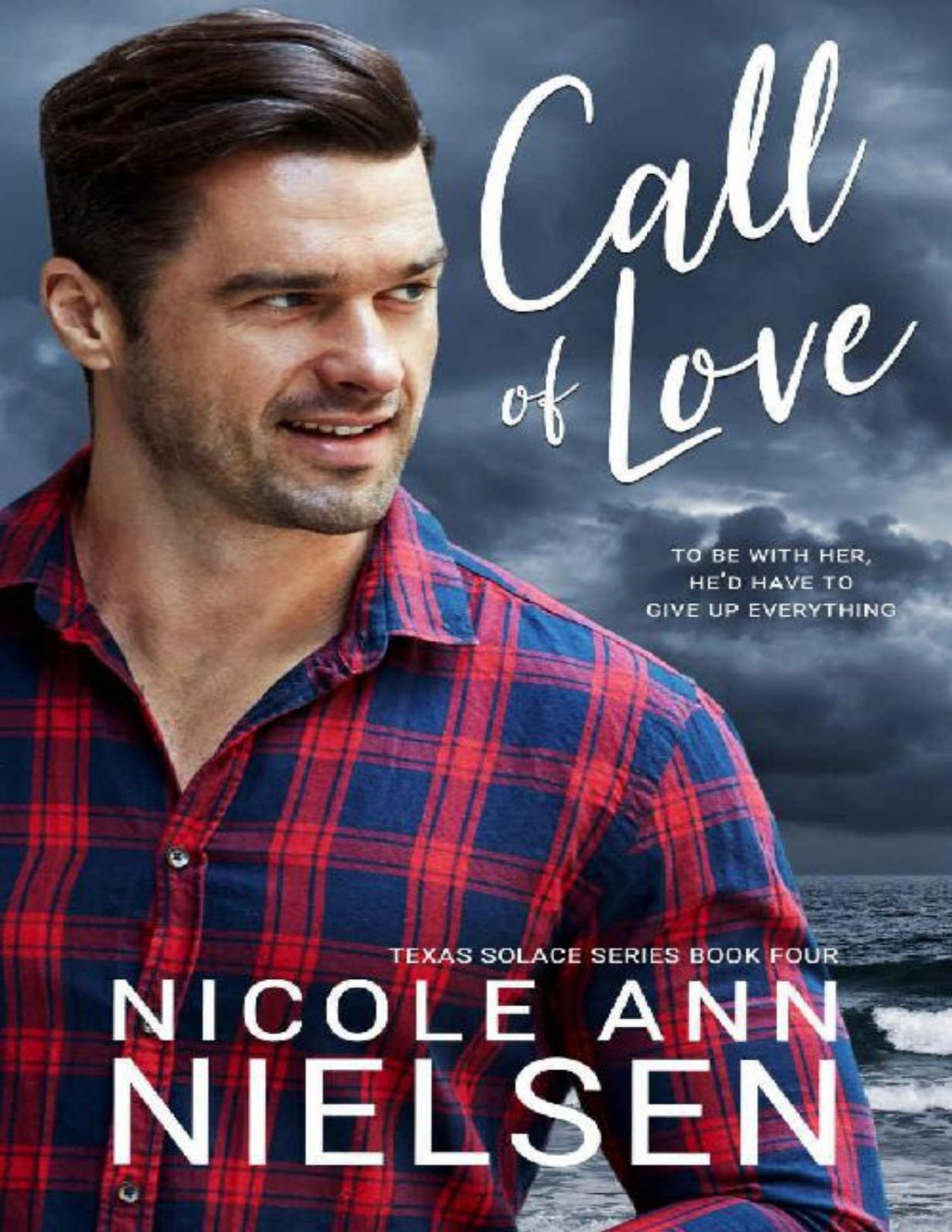 Call Of Love A Royal Romance Texas Solace Series Book 4 Nicole Ann Nielsen