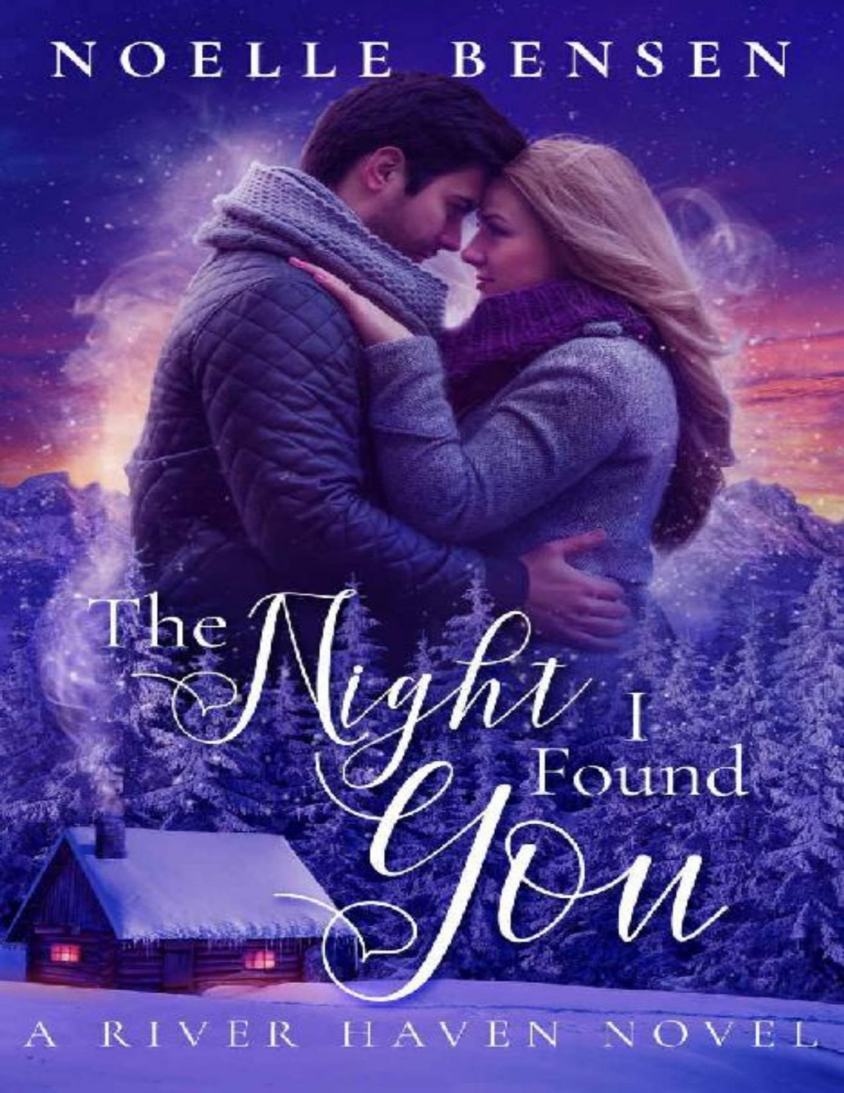 The Night I Found You A River Haven Novel Noelle Bensen