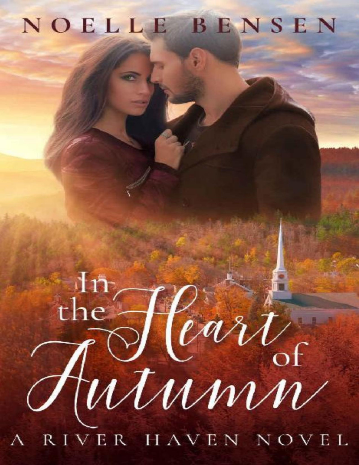 In The Heart Of Autumn A River Haven Novel River Haven Romance Book 2 Noelle Bensen