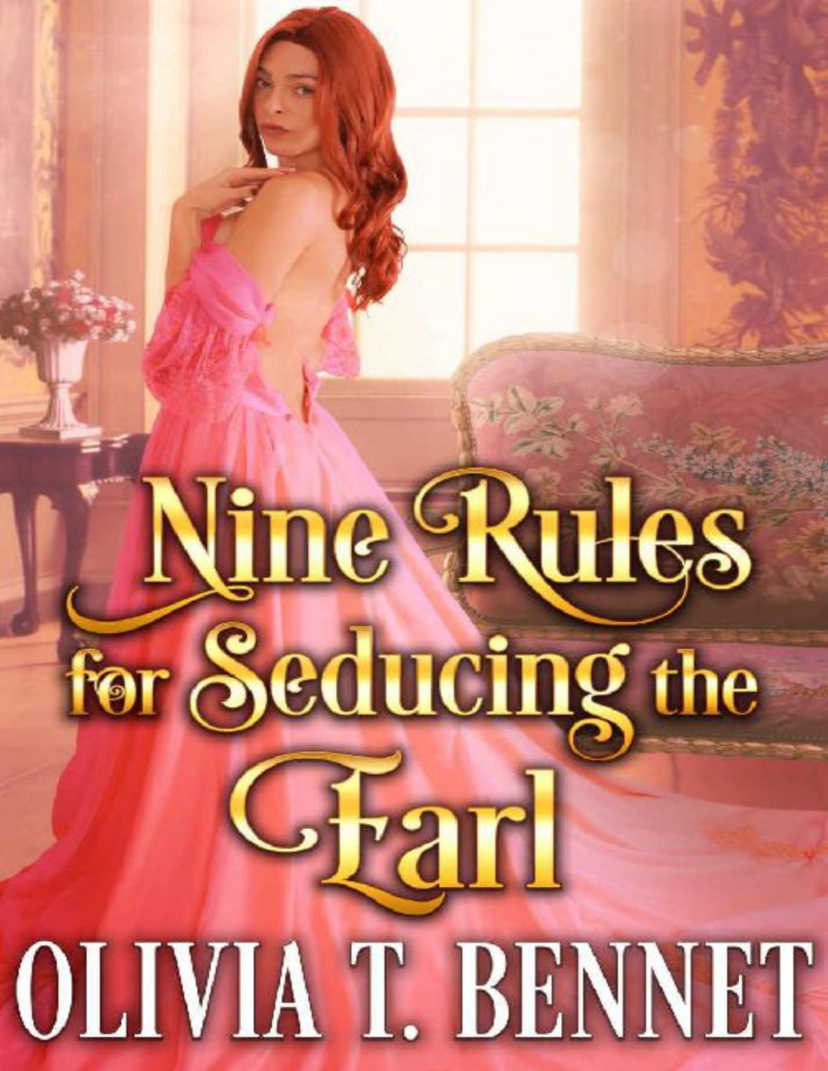 Nine Rules For Seducing The Earl A Steamy Historical Regency Romance Novel Olivia T Bennet