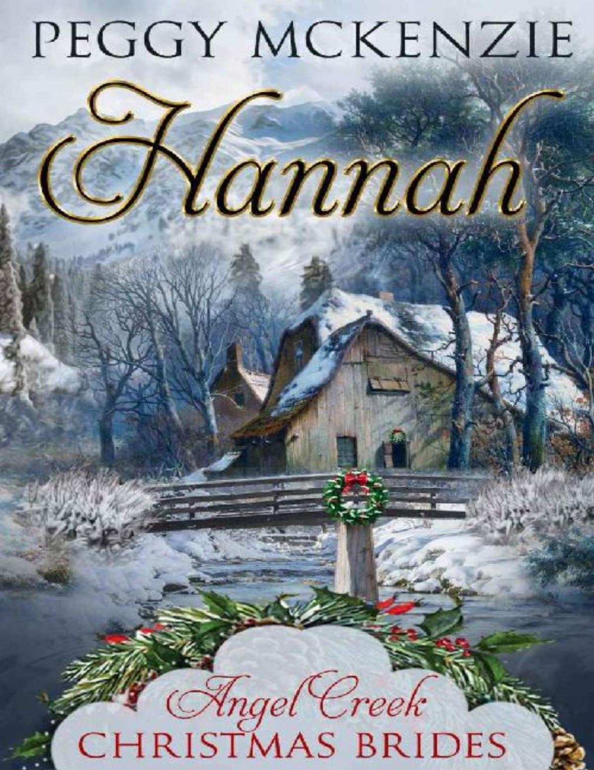 Hannah Angel Creek Christmas Brides Book 24 Peggy Mckenzie Angel Creek Christmas Brides