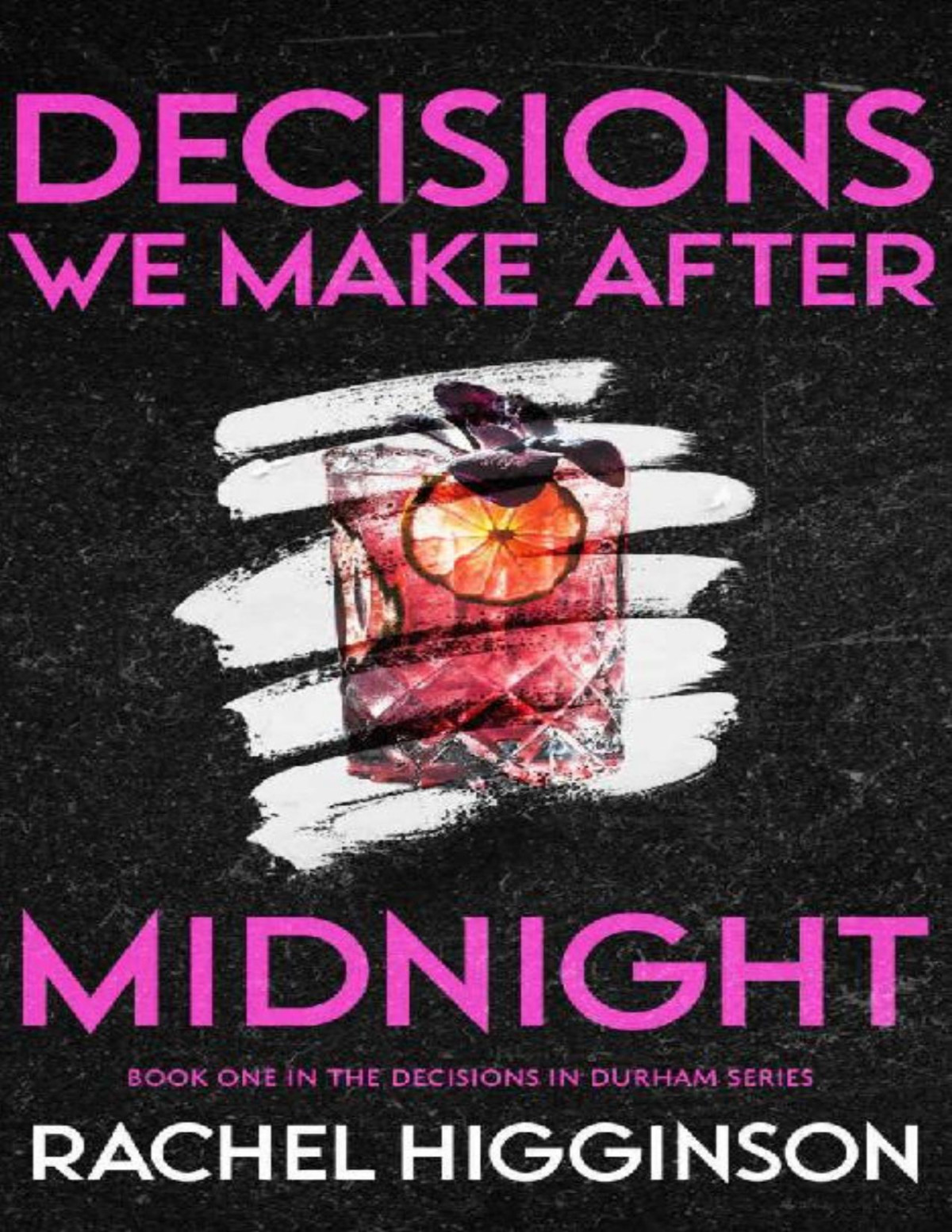 Decisions We Make After Midnight Decisions In Durham Book 1 Rachel Higginson