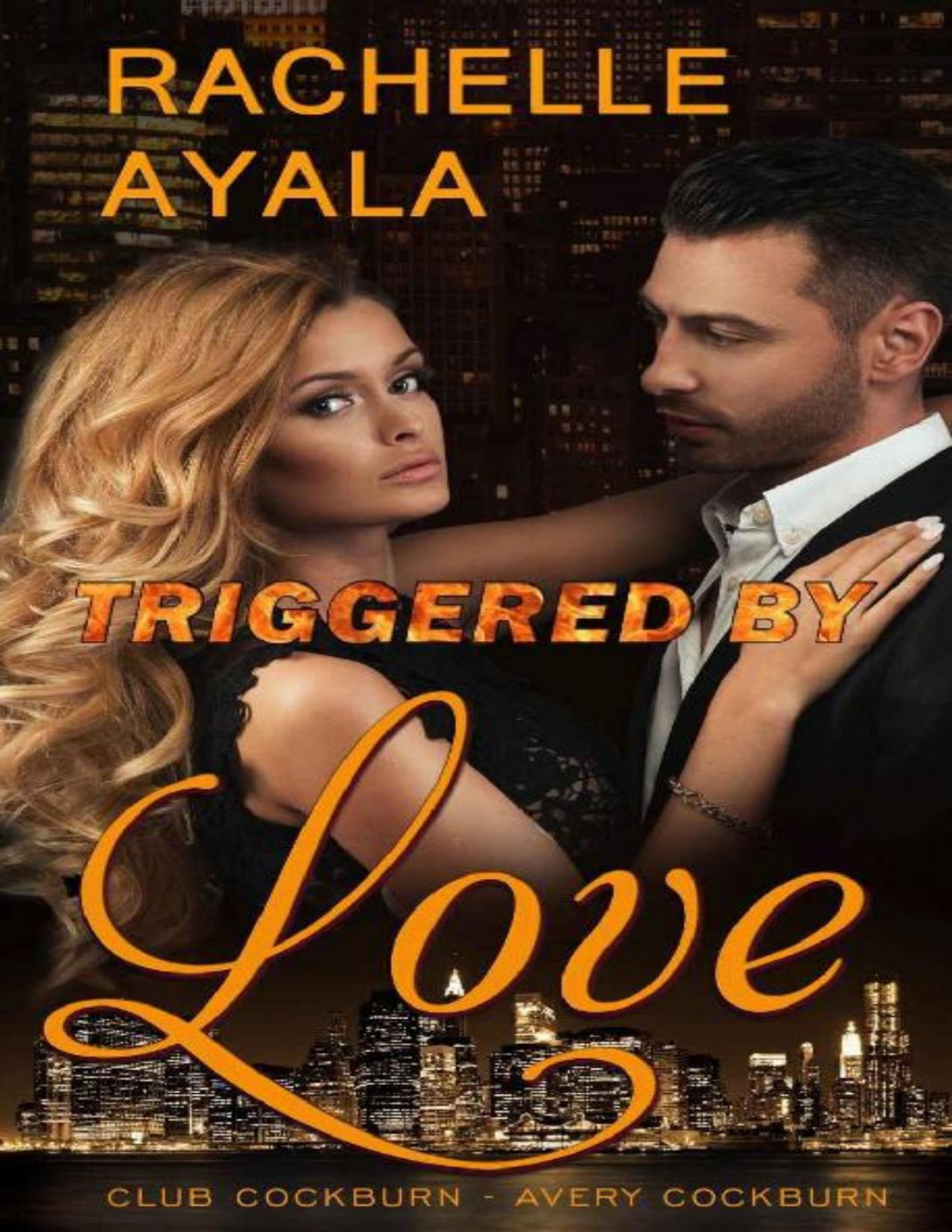 Triggered By Love Club Cockburn Book 2 Rachelle Ayala