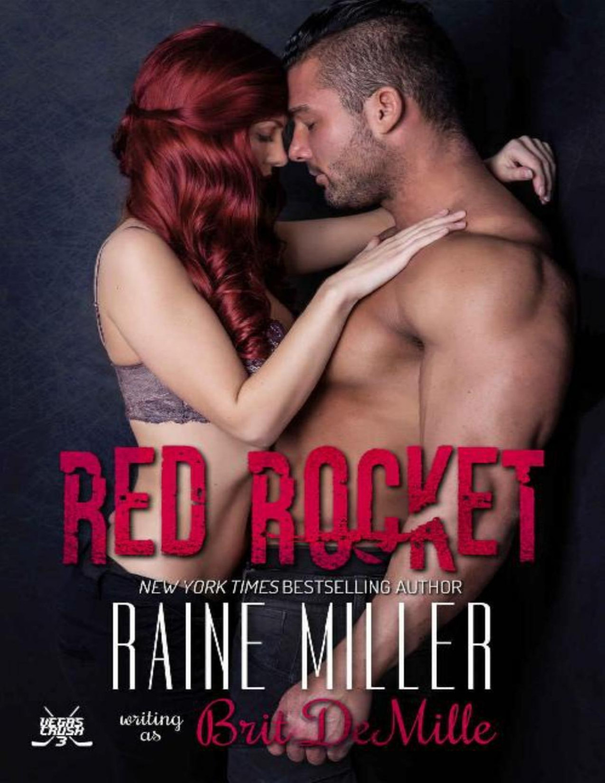 Red Rocket A Hockey Love Story Vegas Crush Book 3 Raine Miller Brit Demille