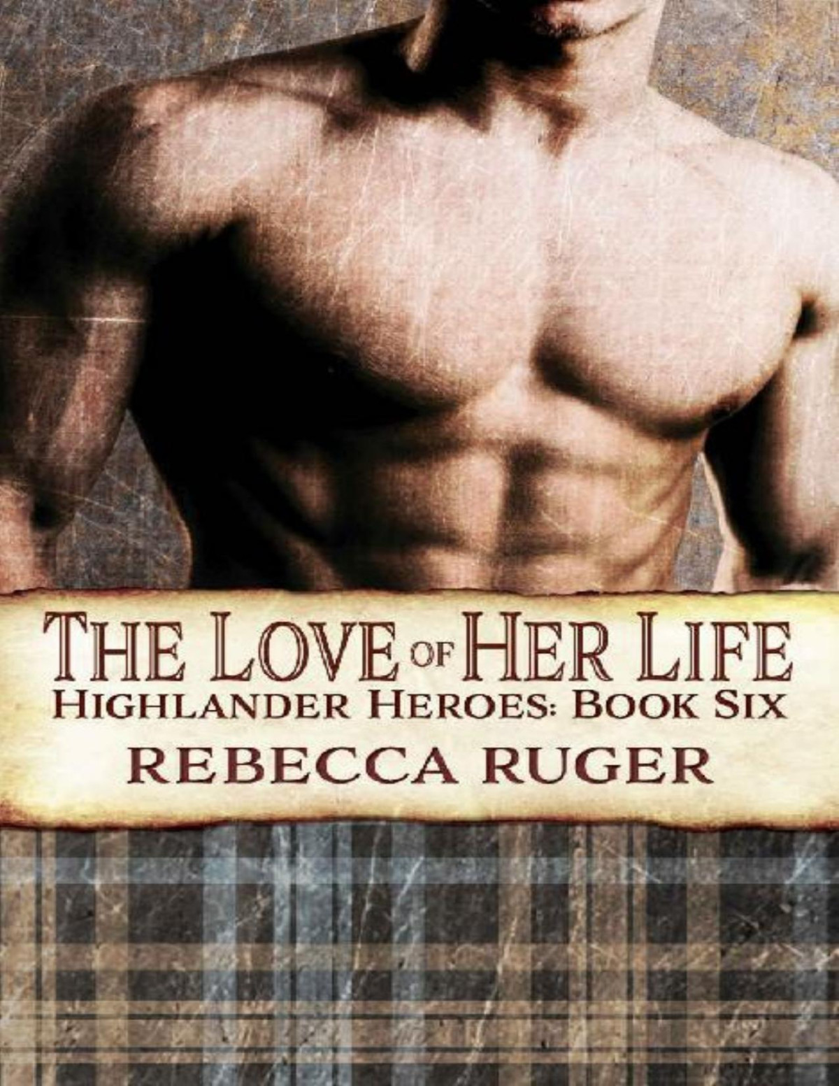 The Love Of Her Life Highlander Heroes Book 6 Rebecca Ruger