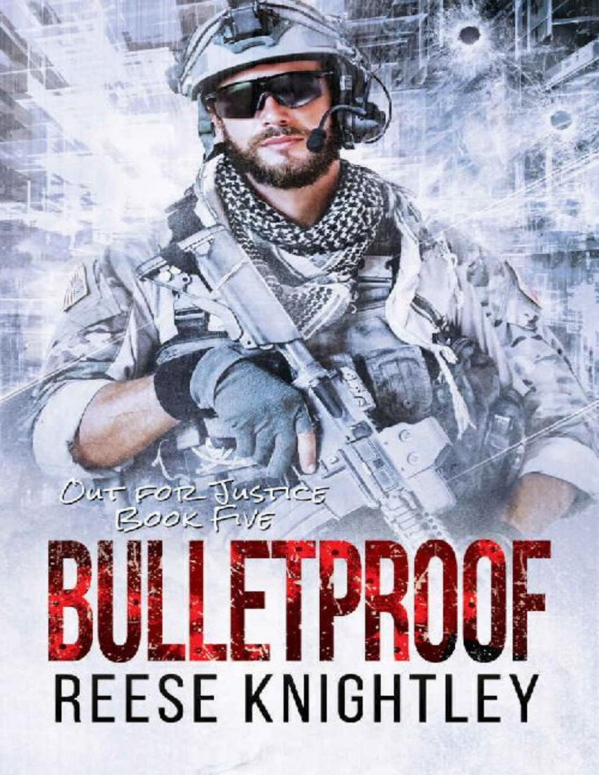 Bulletproof Out For Justice Book 5 Reese Knightley