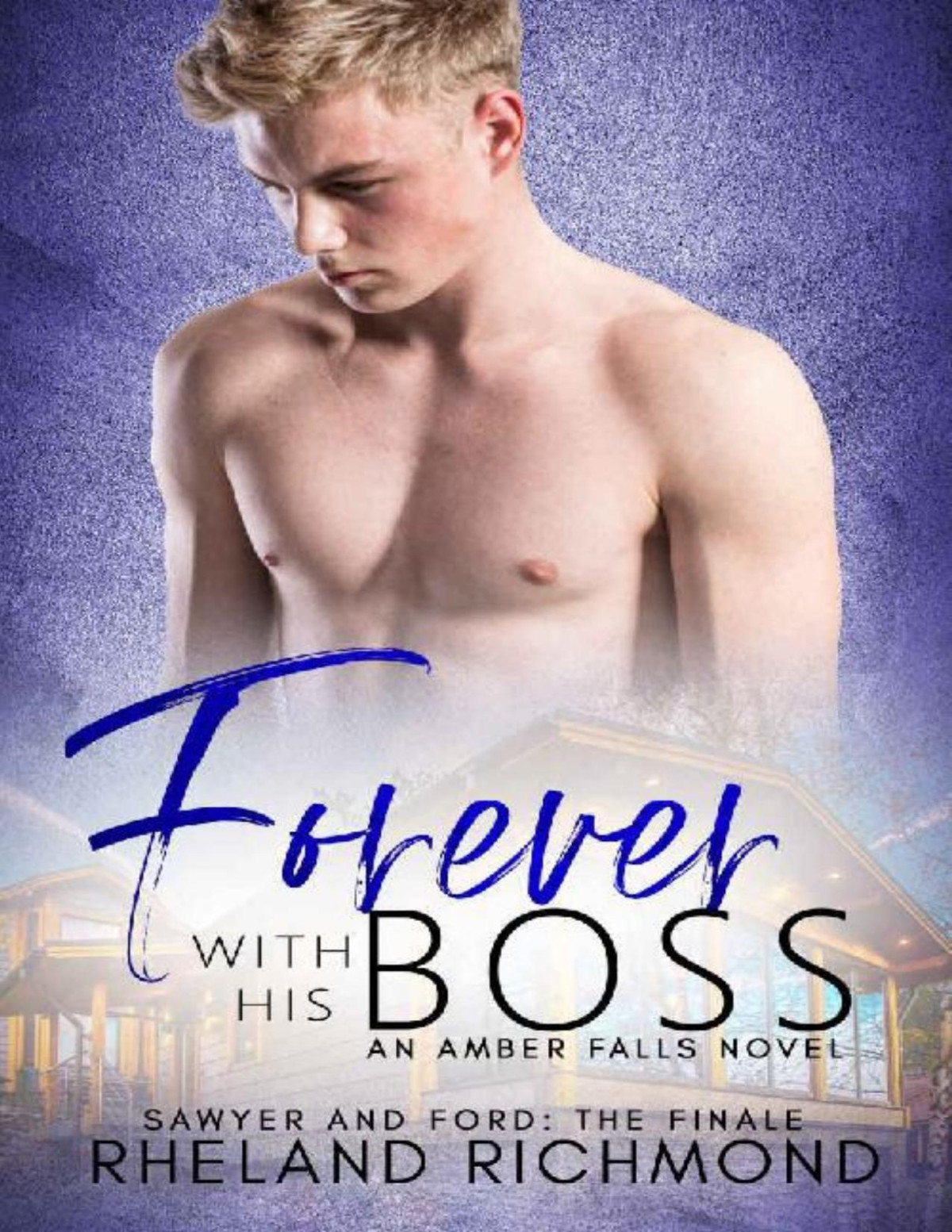 Forever With His Boss Amber Falls Book 2 Rheland Richmond