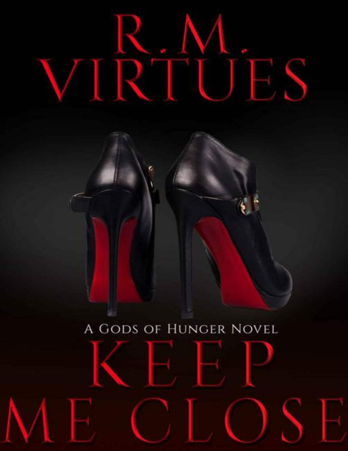 Keep Me Close Gods Of Hunger Book 2 Rm Virtues