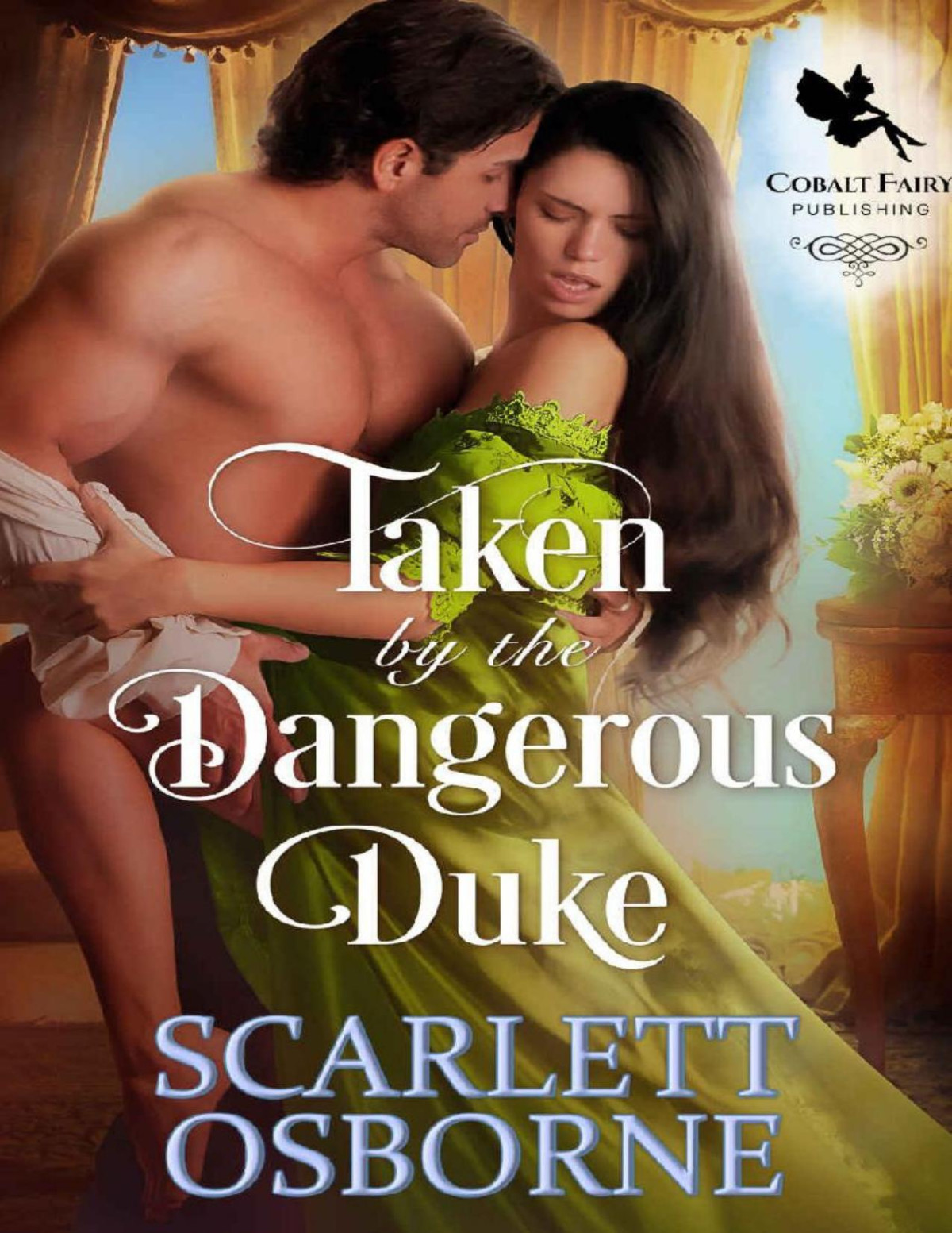 Taken By The Dangerous Duke A Steamy Historical Regency Romance Novel Scarlett Osborne